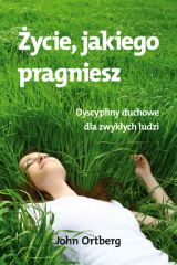 Foto '�ycie, jakiego pragniesz - dyscypliny duchowe dla zwyk�ych ludzi'