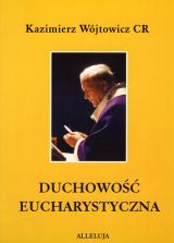 Duchowość eucharystyczna w nauczaniu Jana Pawła II
