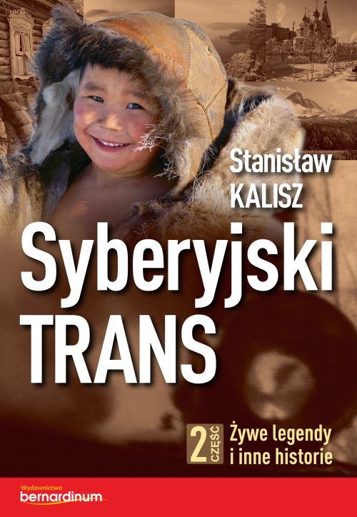 Syberyjski Trans. Część 2. Żywe legendy i inne historie