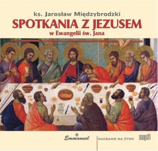 Spotkania z Jezusem w Ewangelii św. Jana (CD -MP3-audiobook)