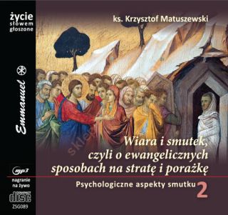 Wiara i smutek cz. 2: Psychologiczne aspekty smutku (CD-MP3- audiobook)