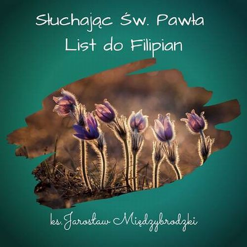Słuchając Św. Pawła. List do Filipian (CD-MP3- audiobook)