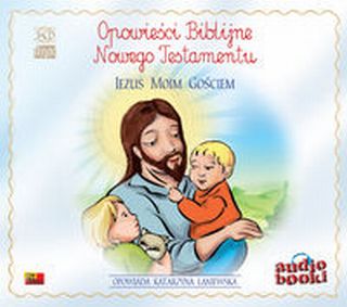 Opowieści Biblijne. Jezus moim gościem (3xCD-audiobook)