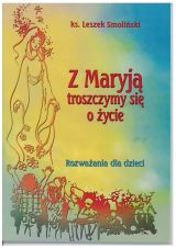 Foto 'Z Maryj� troszczymy si� o �ycie. Rozwa�ania dla dzieci.'