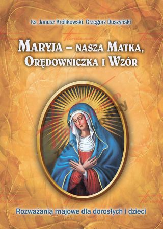 Maryja – nasza Matka, Orędowniczka i Wzór