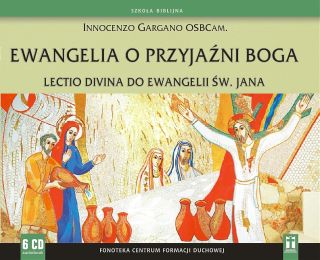 Ewangelia o Przyjaźni Boga. Lectio divina do Ewangelii św. Jana (6xCD-audiobook)