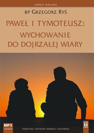 Paweł i Tymoteusz: wychowanie do dojrzałej wiary (CD-MP3)