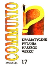 Dramatyczne pytania naszego wieku - Kolekcja Communio, tom 17
