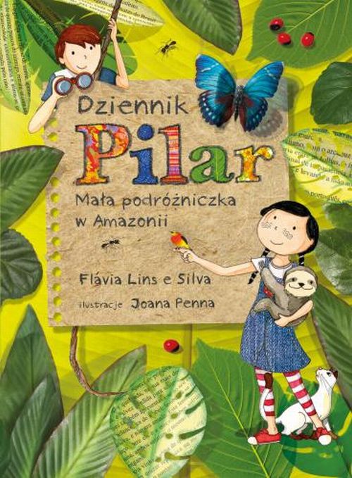 & Dziennik Pilar. Mała podróżniczka w Amazonii