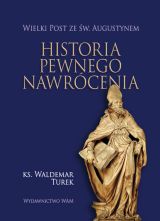 Foto 'Historia pewnego nawr�cenia. Wielki Post ze �wi�tym Augustynem'