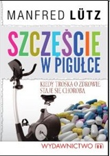 Foto 'Szcz�cie w pigu�ce. Kiedy troska o zdrowie staje si� chorob�'