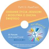 Oddanie życia Jezusowi i modlitwa o Ducha Świętego (CD) XI Forum Charyzmatyczne