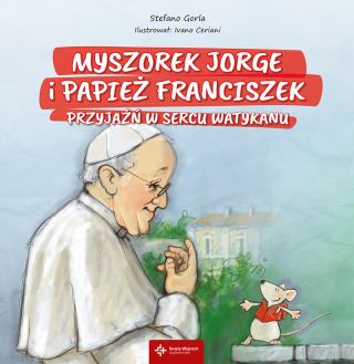 Myszorek Jorge i papież Franciszek. Przyjaźń w sercu Watykanu