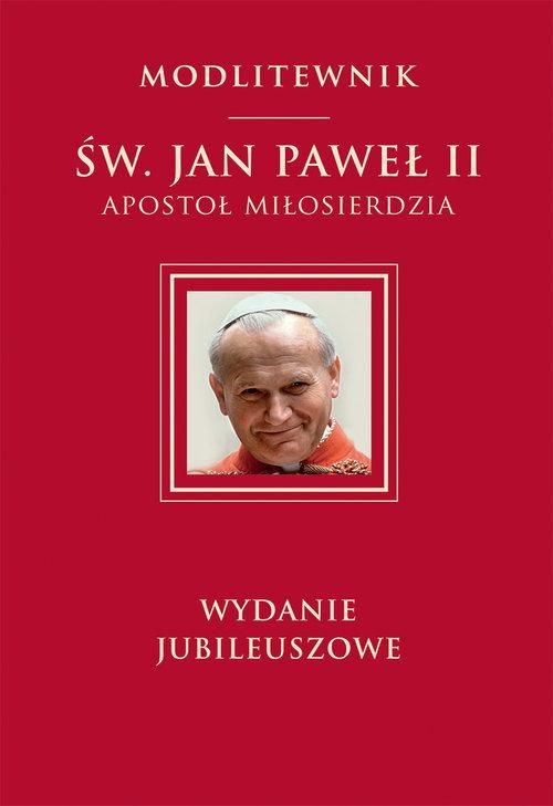 Św. Jan Paweł II. Apostoł Miłosierdzia. Wydanie jubileuszowe