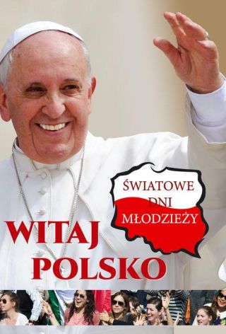 Witaj Polsko. Światowe dni młodzieży