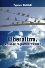 Liberalizm, wolność reglamentowana?