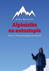 Alpinistka na autostopie. Tom I. Przez Karpaty na Ararat