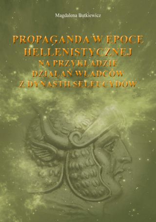 Propaganda w epoce hellenistycznej na przykładzie działań władców z dynastii Selleucydów