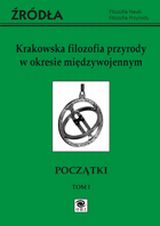 Krakowska filozofia przyrody w okresie międzywojennym, tom 1