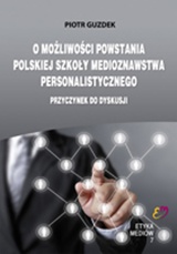 O możliwości powstania polskiej szkoły medioznawstwa personalistycznego