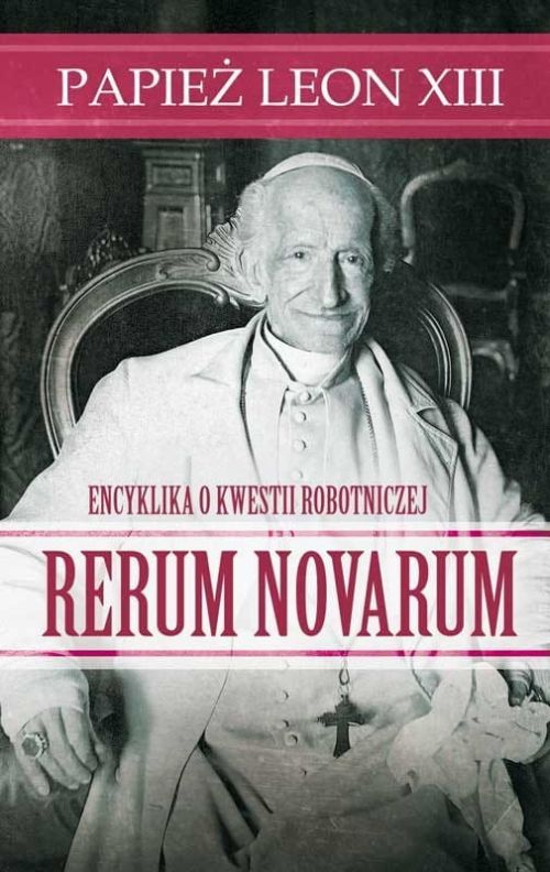 Rerum Novarum. Papież Leon XIII