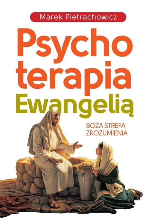 Psychoterapia ewangelią. Boża strefa zrozumienia