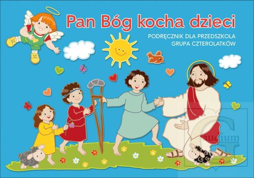 Pan Bóg kocha dzieci. Podręcznik dla dzieci czteroletnich