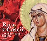 Rita z Cascii. Życie świętej od róż