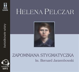 Helena Pelczar - Zapomniana stygmatyczka (CD-MP3-audiobok)
