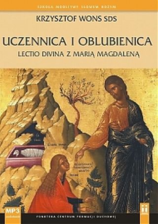 Uczennica i oblubienica. Lectio divina z Marią Magdaleną (CD-MP3)