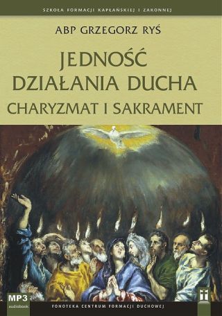 Jedność działania Ducha. Charyzmat i sakrament (CD-MP3-audiobook)