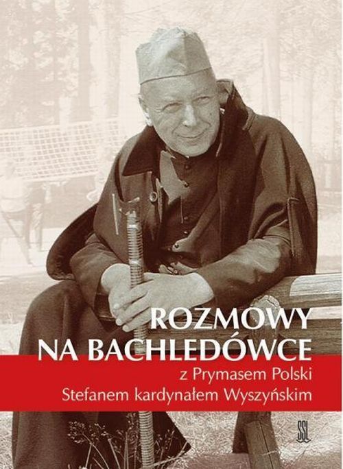 Rozmowy na Bachledówce z Prymasem Polski Stefanem kardynałem Wyszyńskim