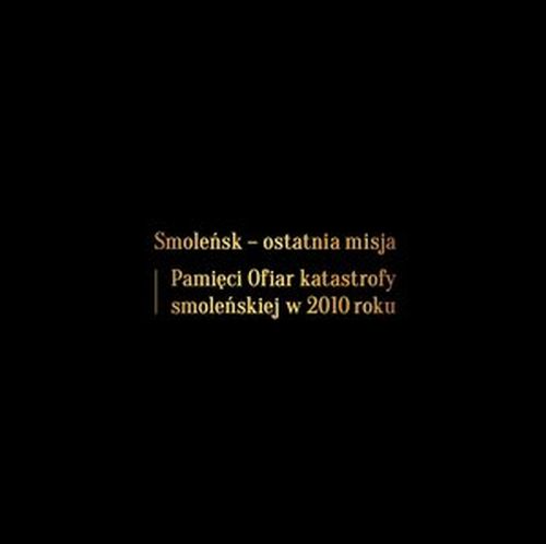 Smoleńsk - ostatnia misja - Pamięci Ofiar katastrofy smoleńskiej w 2010 roku (2xCD)
