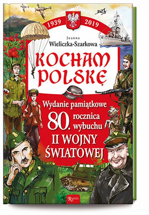 Kocham Polskę. Wydanie Pamiątkowe 80 lecie wybuchu II wojny światowej