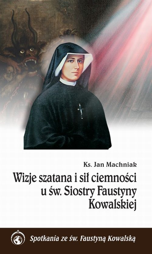 Wizje szatana i sił ciemności u św. Siostry Faustyny Kowalskiej