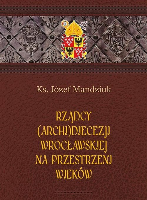 Rządcy (Archi)diecezj Wrocławskiej na przestrzeni wieków