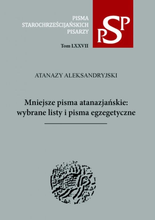 Mniejsze pisma atanazjańskie: wybrane listy i pisma egzegetyczne