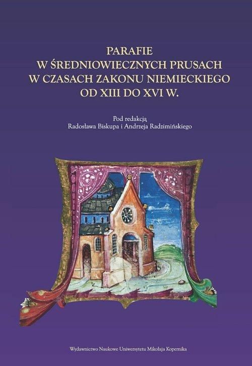 Parafie w średniowiecznych Prusach w czasach zakonu niemieckiego od XIII do XVI w.