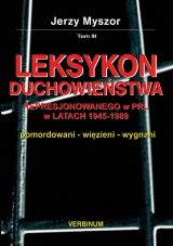 Leksykon duchowieństwa represjonowanego w PRL w latach 1945-1989, tom 3