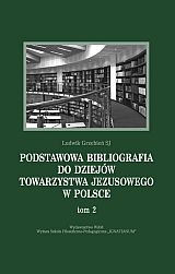 Podstawowa bibliografia do dziejów Towarzystwa Jezusowego w Polsce. Tom 2