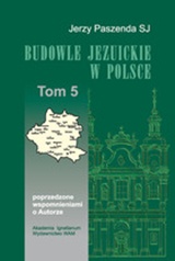 Budowle jezuickie w Polsce XVI – XVIII w (t. V)