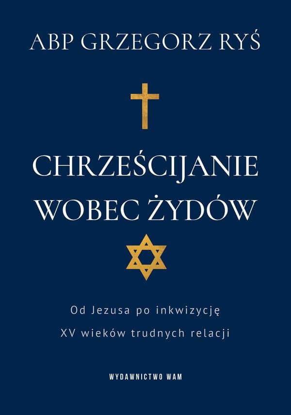 Chrześcijanie wobec Żydów. Od Jezusa po inkwizycję