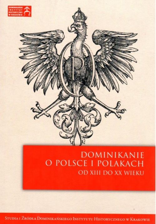 Dominikanie o Polsce i Polakach. Od XIII do XX wieku