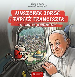 Myszorek Jorge i papież Franciszek.Tajemnica Jerozolimy