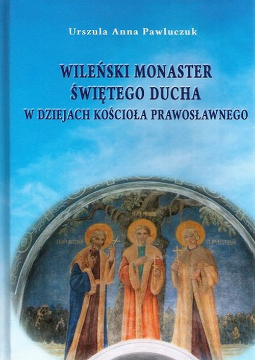 Wileński Monaster Świętego Ducha w dziejach Kościoła Prawosławnego