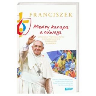 Między kanapą a odwagą - przemówienia Papieża Franciszka na ŚDM