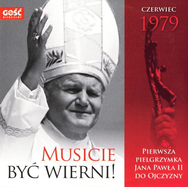 I pielgrzymka Jana Pawła II do Polski - Musicie być wierni! (CD)